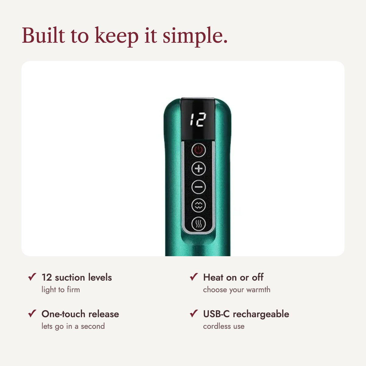 One-hand controls with display: suction levels, heat, one-touch release